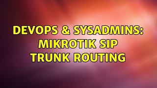 Devops & Sysadmins Mikrotik Sip Trunk Routing