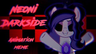 Neoni - Darksideanimation Memepmv