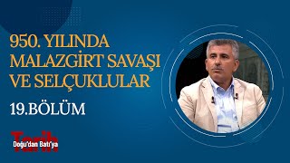 950. Yılında Malazgirt Savaşı Ve Selçuklular Doğudan Batıya Tarih 19. Bölüm