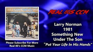 Watch Larry Norman Put Your Life In His Hands video