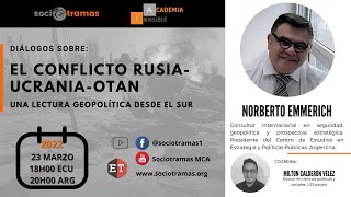 Diálogo sobre el conflicto Rusia-Ucrania-Otan, una lectura geopolítica desde el sur