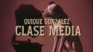 Video Clase Media Quique González