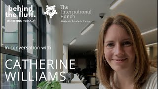 In conversation with Catherine Williams - Episode 6 - Inspiring the Next CMO