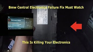 Bmw Central Electronics Failure Fix!!!!!! Must Watch This Is Killing All Your Electronics