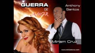 Video Guerra de Amor ft. Anthony Santos Miriam Cruz