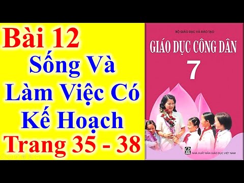 Giáo Dục Công Dân Lớp 7 Bài 12 – Sống Và Làm Việc Có Kế Hoạch - Trang 35 - 38