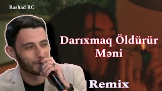 Rashad RC - Darıxmaq Öldürür Məni Remix ( & Samir Cəbrayıllı) #Qruz