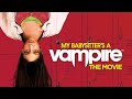 My Babysitters A Vampire: The Movie (Full Movies)