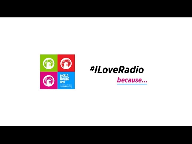 #ILoveRadio because ... World Radio Day 2015 (video 1)