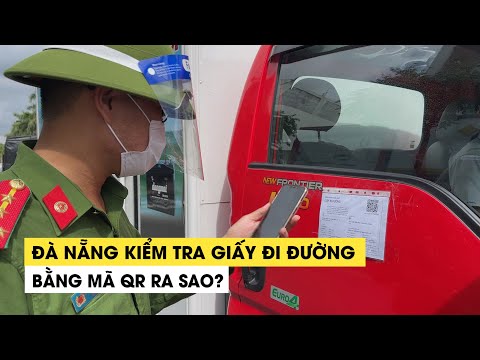 Đà Nẵng kiểm tra giấy đi đường bằng mã QR trong dịch Covid-19 ra sao?