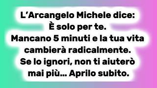 Larcangelo Michele Dice È Solo Per Te. Mancano 5 Minuti E La Tua Vita Cambierà Radicalmente...