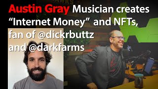 Austin Gray Musician creates "Internet Money" and NFTs, fan of @dickrbuttz and @darkfarms