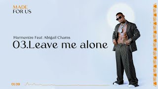Harmonize Ft. Abigail Chams - Leave Me Alone