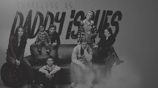 DADDY ISSUES | SHAMELESS US