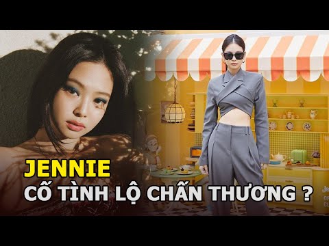 Jennie (BLACKPINK) bị chỉ trích cố tình để lộ chấn thương 5 lần 7 lượt, sự thật là gì?
