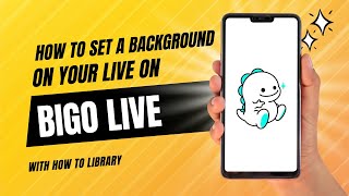 How To Set A Background On Your Live On Bigo Live - Quick And Easy!