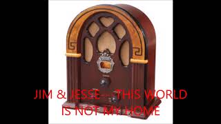 Watch Jim  Jesse This World Is Not My Home video