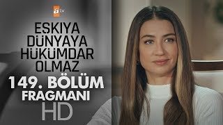 Eşkıya Dünyaya Hükümdar Olmaz 149. Bölüm Fragmanı