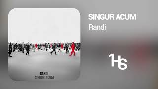 Randi - Singur Acum | 1 Hour