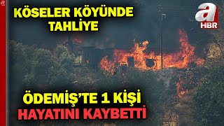 Ödemişteki Orman Yangınında 1 Can Kaybı Cami Hoparlöründen Köyü Boşaltın Anonsu A Haber