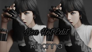 Lisa Hot Edit | Rihanna