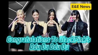 Congratulations To Blackpink Upon Ddu Du Ddu Du Milestone E&E News