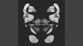 Watch Unkle Bob Before We Turned The World video
