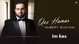 Albert Eloyan - Qez Hamar | Армянская Музыка