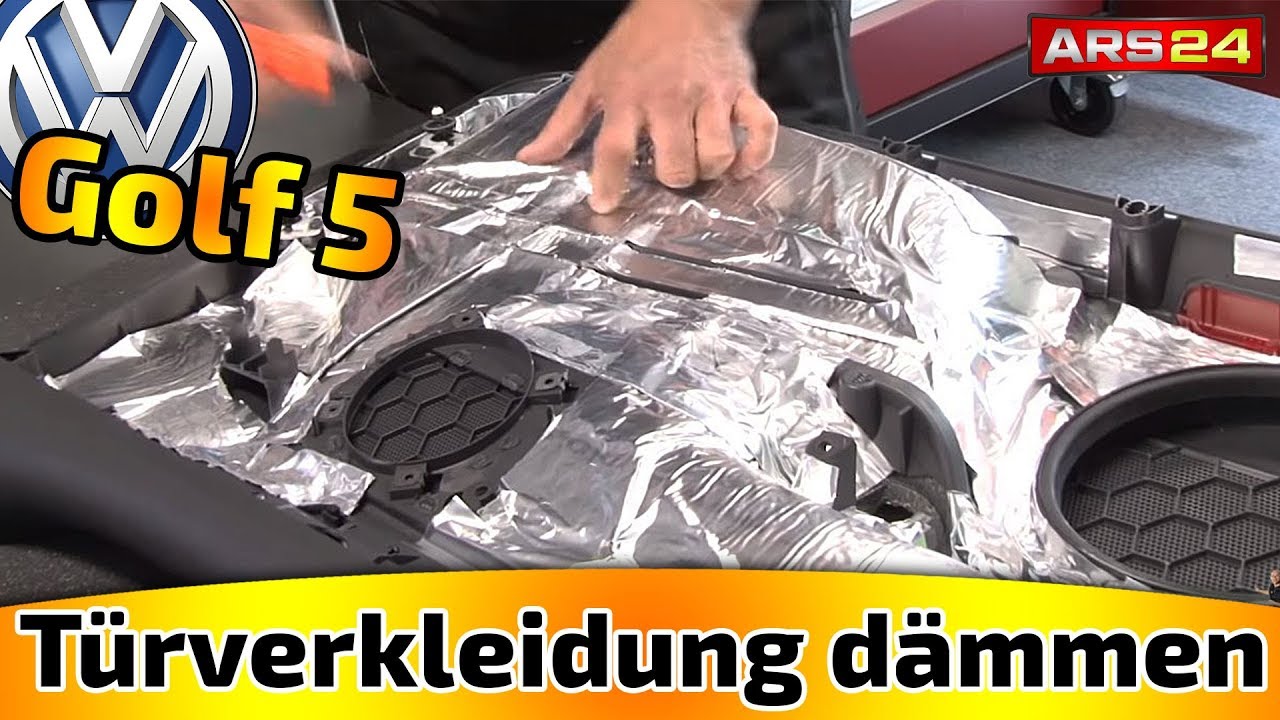 TÜRVERKLEIDUNG ABMONTIEREN UND DÄMMEN IM GOLF 5 ARS24 CAR ...