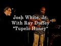 Josh White, Jr. and Ray Duffey: Tupelo Honey