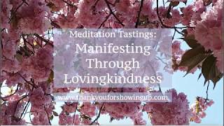 Meditation Tastings: Manifesting Through Lovingkindness