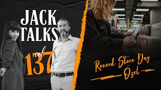 Jack Talks by Jack Lives Here | Bölüm 137 Record Store Day Özel | Gülşah Güray &