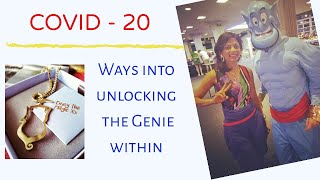 Covid - 20 Ways into Unlocking the Genie Within - Part 1