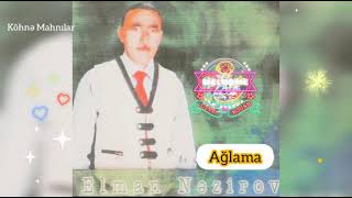 Elman Nezirov - Aglama
