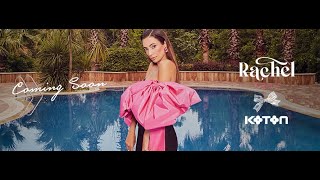 Rachel Araz X Koton Lansman