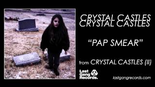 Watch Crystal Castles Pap Smear video