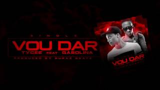 TyCee Vou Dar feat Gasolina