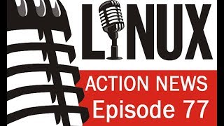 Linux Action News 77