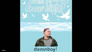 Damnboy How High New Song 2018 Damnboy How High New Song 2018
