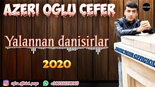 Azeri Oglu Cefer - Yalannan danisirlar - 2020 (Dinlemeye Deyer)