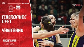 Maçın Tamamı | Fenerbahçe Opet - VakıfBank \