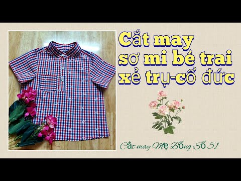 🌻 51 🌻 Hướng dẫn Cách CẮT MAY Sơ mi BÉ TRAI/XẺ TRỤCỔ ĐỨC Cắt may Mẹ Bống số 51