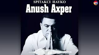 Spitakci Hayko - Anush Axper | Армянская Музыка
