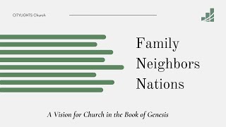 Blessing Neighbors | Family, Neighbors, and Nations | CITYLIGHTS