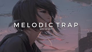 Best of 2017 | Chill and Melodic Trap Mix
