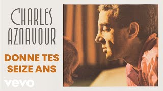 Watch Charles Aznavour Donne Tes Seize Ans video
