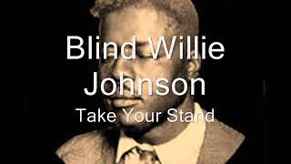 Watch Blind Willie Johnson Take Your Stand video