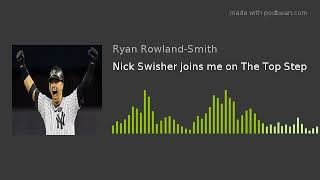 Nick Swisher joins me on The Top Step