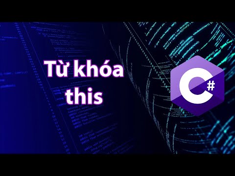 C# - Bài 37: Từ khóa this