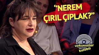 Esra Dermancıoğlu: Artık Seksi Değilim | Uykusuzlar Kulübü